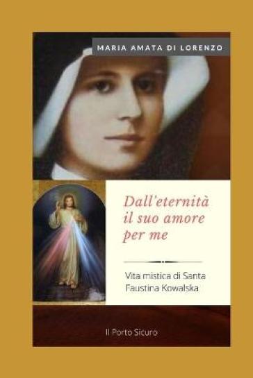 Dall'eternita' il suo amore per me - Maria Amata Di Lorenzo