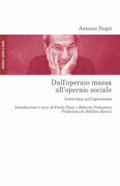 Dall operaio massa all operaio sociale. Intervista sull operaismo