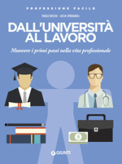 Dall università al lavoro. Muovere i primi passi nella vita professionale