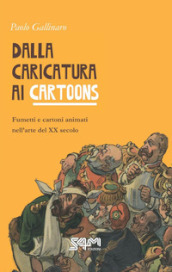 Dalla caricatura ai cartoons. Fumetti e cartoni animati nell arte del XX secolo