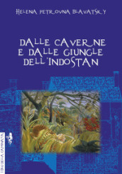 Dalle caverne e dalle giungle dell Indostan