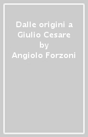 Dalle origini a Giulio Cesare