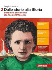 Dalle storie alla storia. Per le Scuole superiori. Con Contenuto digitale (fornito elettronicamente). Vol. 2: Dalla metà del Seicento alla fine dell Ottocento