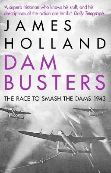 Dam Busters - James Holland