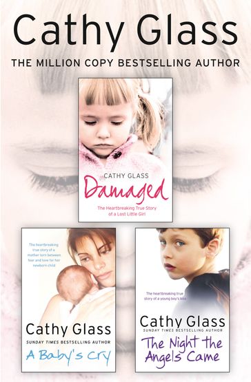 Damaged, A Baby's Cry and The Night the Angels Came 3-in-1 Collection - Cathy Glass