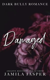 Damaged: Dark Bully Romance