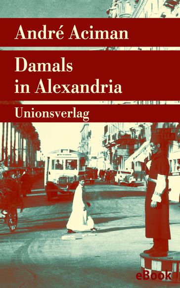 Damals in Alexandria - André Aciman