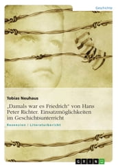  Damals war es Friedrich  von Hans Peter Richter. Einsatzmöglichkeiten im Geschichtsunterricht