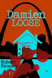 Damien Loose, Episode 3: Escape