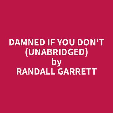 Damned If You Don't (Unabridged) - Randall Garrett