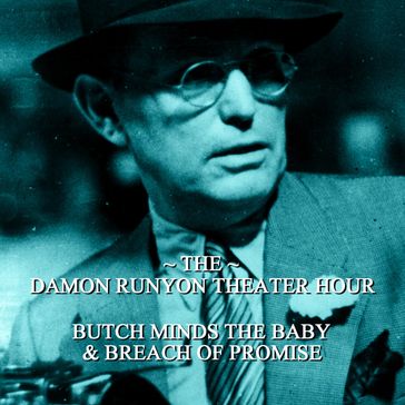 Damon Runyon Theater - Butch Minds the Baby & Breach of Promise - Damon Runyon
