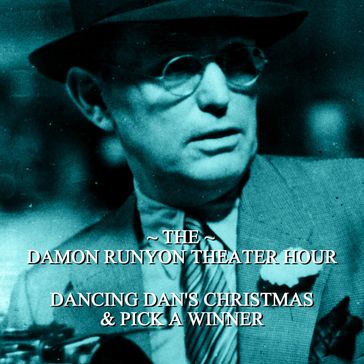 Damon Runyon Theater - Dancing Dan's Christmas & Pick A Winner - Damon Runyon