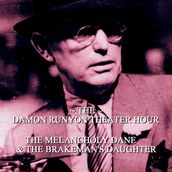 Damon Runyon Theater - Melancholy Dane & Brakeman s Daughter