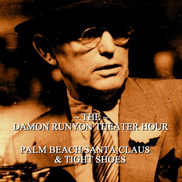 Damon Runyon Theater - Palm Beach Santa Claus & Tight Shoes - Damon Runyon