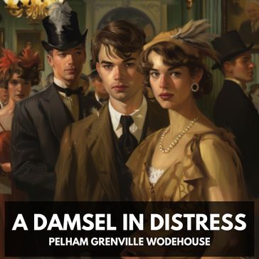 Damsel in Distress, A (Unabridged) - Pelham Grenville Wodehouse