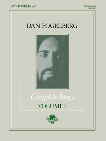 Dan Fogelberg - Complete Songs Volume 1 (Songbook) - Dan Fogelberg
