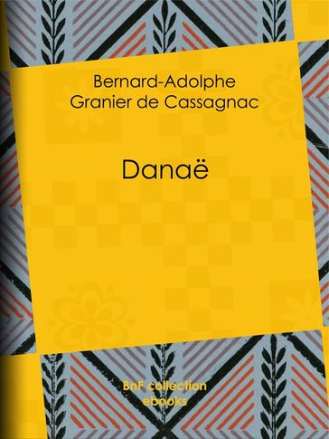 Danaë - Bernard-Adolphe de Granier de Cassagnac
