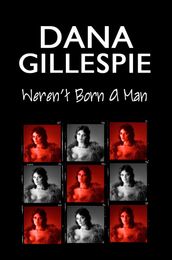 Dana Gillespie: Weren t Born a Man