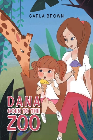 Dana Goes to the Zoo - Carla Brown