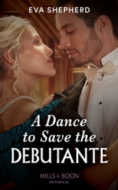 A Dance To Save The Debutante (Mills & Boon Historical) (Those Roguish Rosemonts, Book 1)