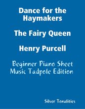 Dance for the Haymakers the Fairy Queen Henry Purcell - Beginner Piano Sheet Music Tadpole Edition