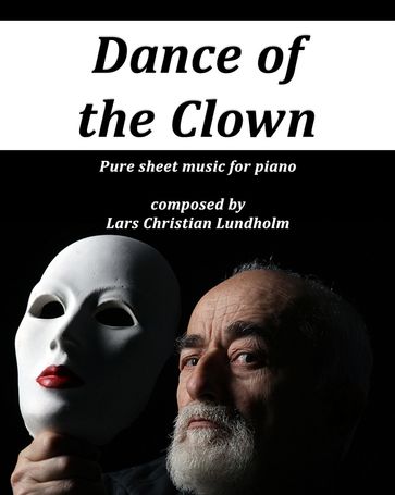 Dance of the Clown Pure sheet music for piano composed by Lars Christian Lundholm - Pure Sheet music