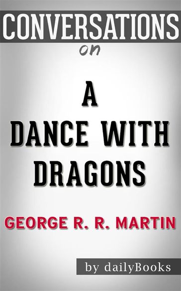 A Dance with Dragons: by George R. R. Martin   Conversation Starters - dailyBooks