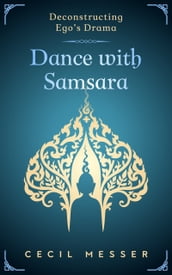 Dance with Samsara, Deconstructing Ego s Drama