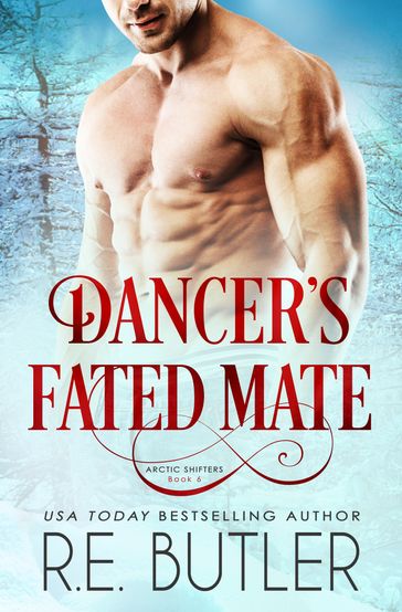 Dancer's Fated Mate (Arctic Shifters Book Six) - R.E. Butler