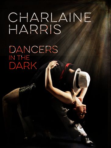 Dancers in the Dark - Charlaine Harris