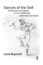 Dances of the Self in Heinrich von Kleist, E.T.A. Hoffmann and Heinrich Heine