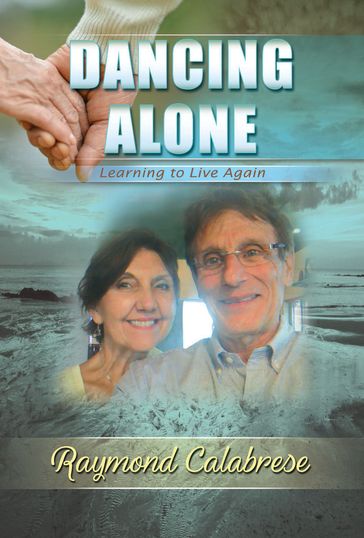 Dancing Alone: Learning to Live Again - Raymond Calabrese