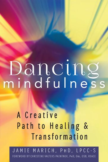 Dancing Mindfulness - Jamie Marich - PhD - LPCC-S