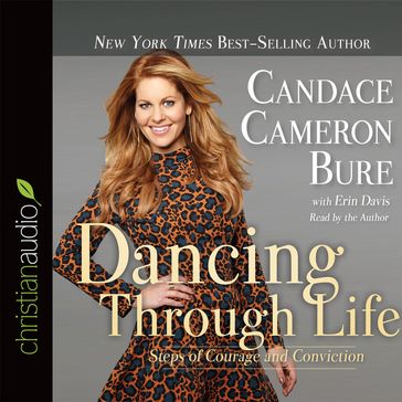 Dancing Through Life - Candace Cameron Bure - Erin Davis