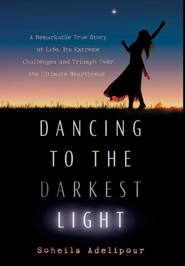 Dancing To The Darkest Light - Soheila Adelipour