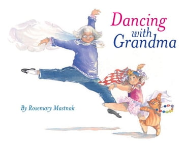 Dancing With Grandma - Rosemary Mastnak