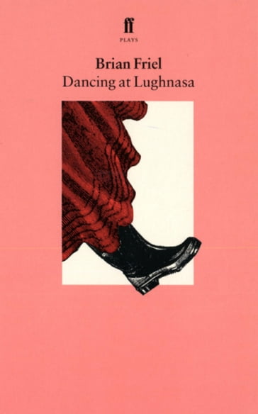 Dancing at Lughnasa - Brian Friel