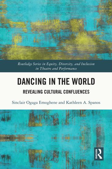 Dancing in the World - Sinclair Ogaga Emoghene - Kathleen A. Spanos