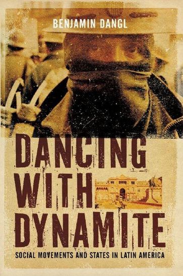 Dancing with Dynamite - Benjamin Dangl