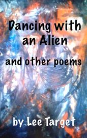 Dancing with an Alien and Other Poems
