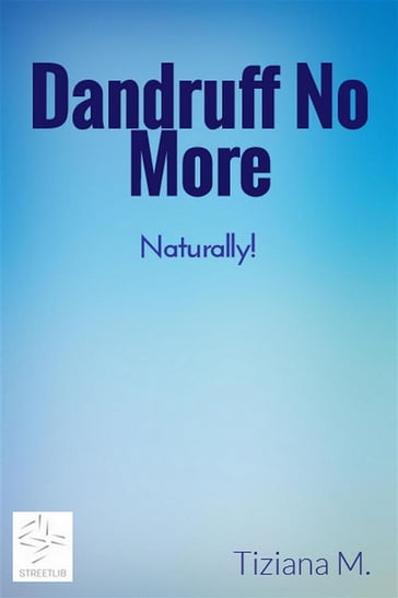 Dandruff No More - Tiziana M.