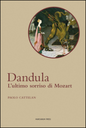 Dandula. L ultimo sorriso di Mozart. Con CD Audio