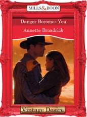 Danger Becomes You (The Crenshaws of Texas, Book 4) (Mills & Boon Desire)