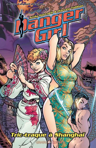 Danger Girl : Tric-Traque à Shanghaï - Andy Hartnell - Harvey Tolibao