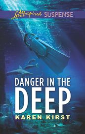 Danger In The Deep (Mills & Boon Love Inspired Suspense)