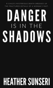 Danger is in the Shadows