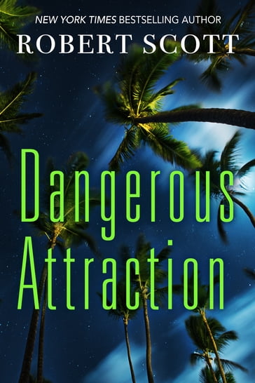 Dangerous Attraction: The Deadly Secret Life Of An All-american Girl - Robert Scott