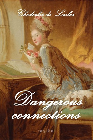 Dangerous Connections - Pierre Choderlos de Laclos