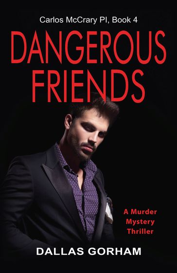 Dangerous Friends (Carlos McCrary PI, Book 4) - Dallas Gorham