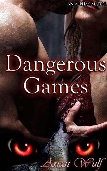 Dangerous Games - Arian Wulf